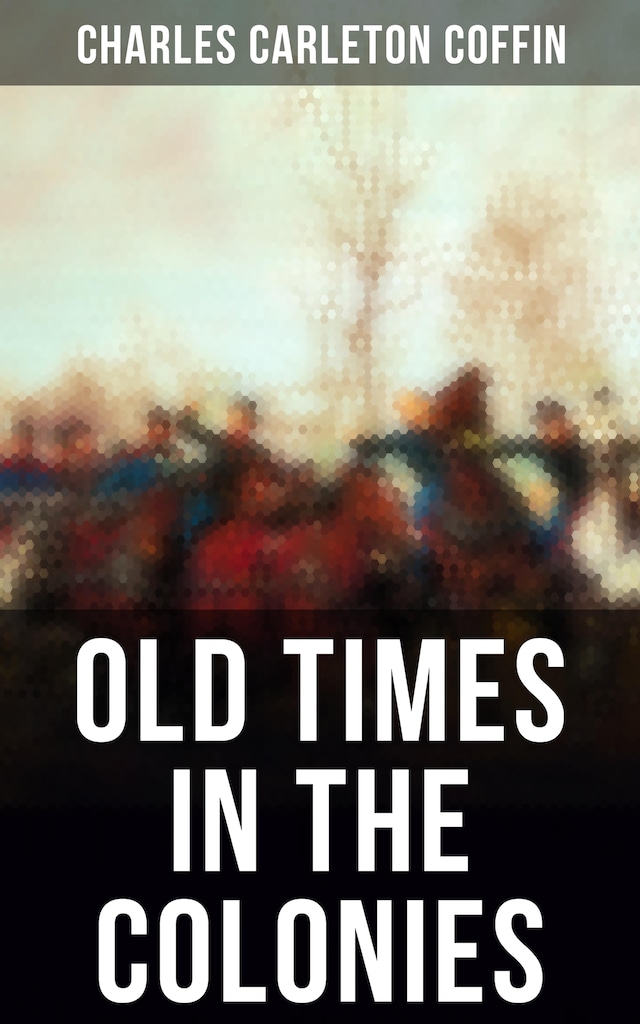 Kirjankansi teokselle Old Times in the Colonies