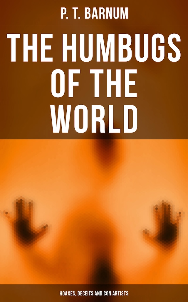Book cover for The Humbugs of the World: Hoaxes, Deceits and Con Artists