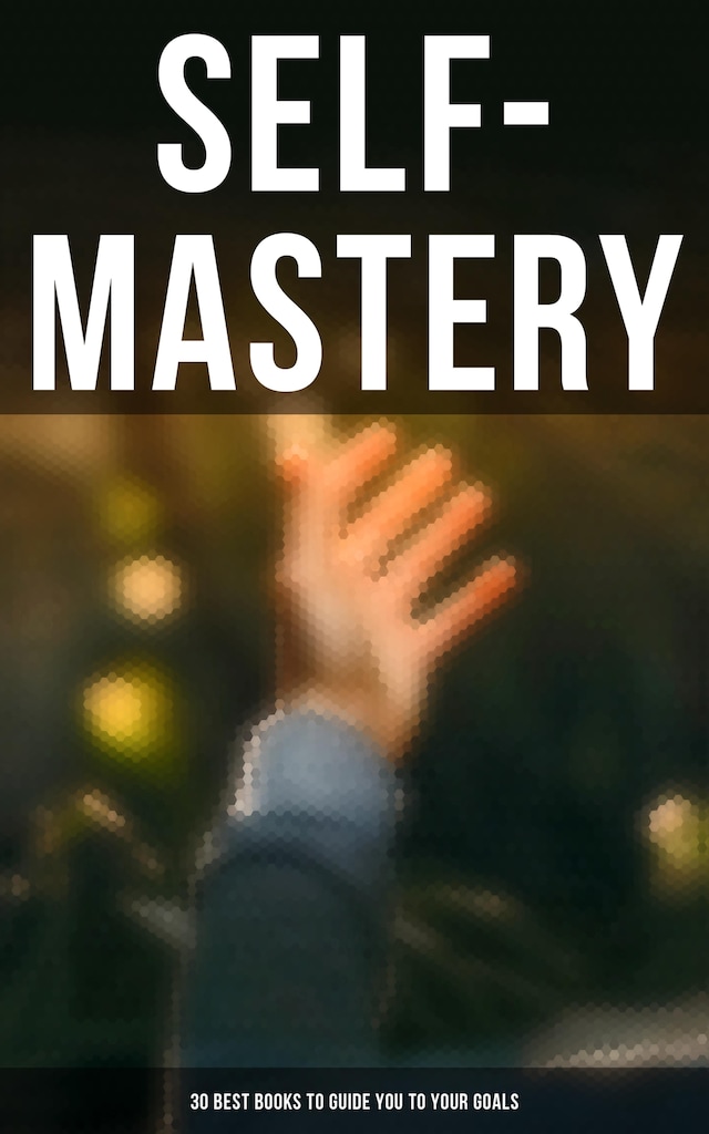 Buchcover für SELF-MASTERY: 30 Best Books to Guide You To Your Goals