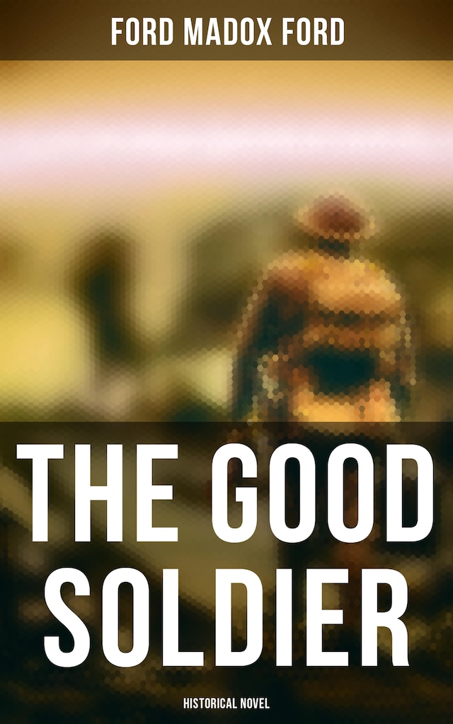 Book cover for The Good Soldier (Historical Novel)
