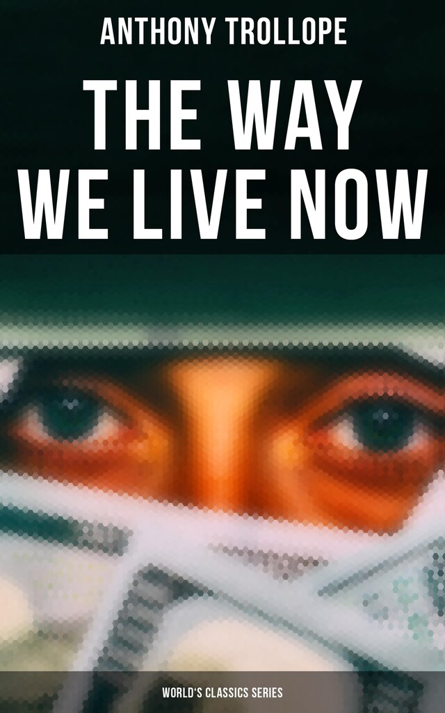 Book cover for The Way We Live Now (World's Classics Series)