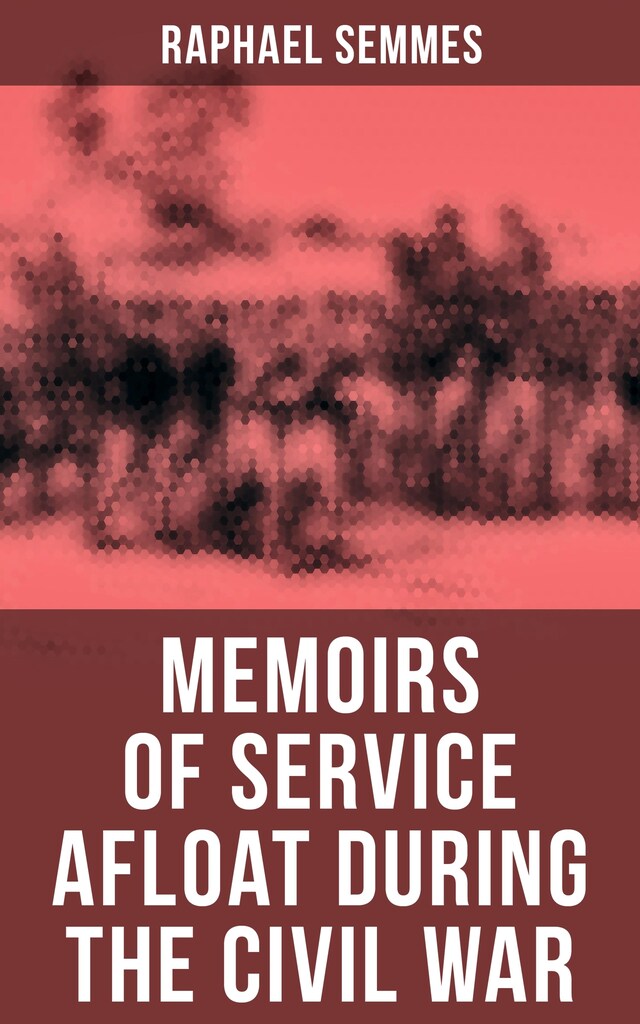 Okładka książki dla Memoirs of Service Afloat During the Civil War