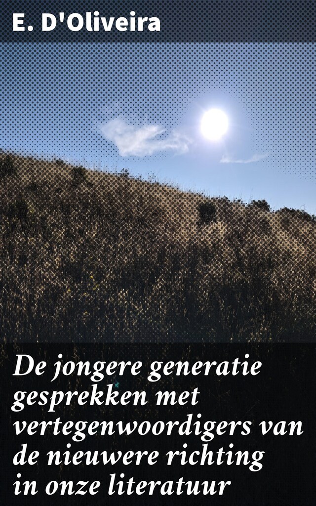 Bogomslag for De jongere generatie gesprekken met vertegenwoordigers van de nieuwere richting in onze literatuur