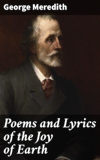 Poems and Lyrics of the Joy of Earth