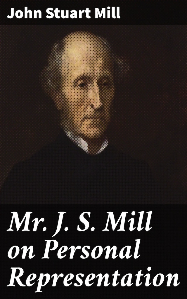 Bogomslag for Mr J. S. Mill on Personal Representation