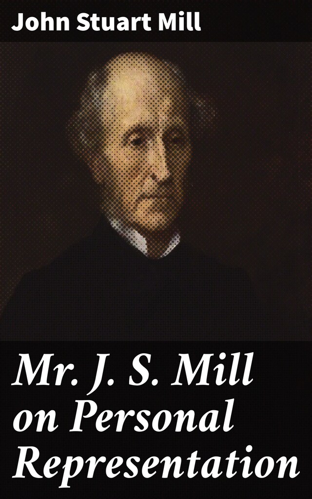 Bogomslag for Mr J. S. Mill on Personal Representation