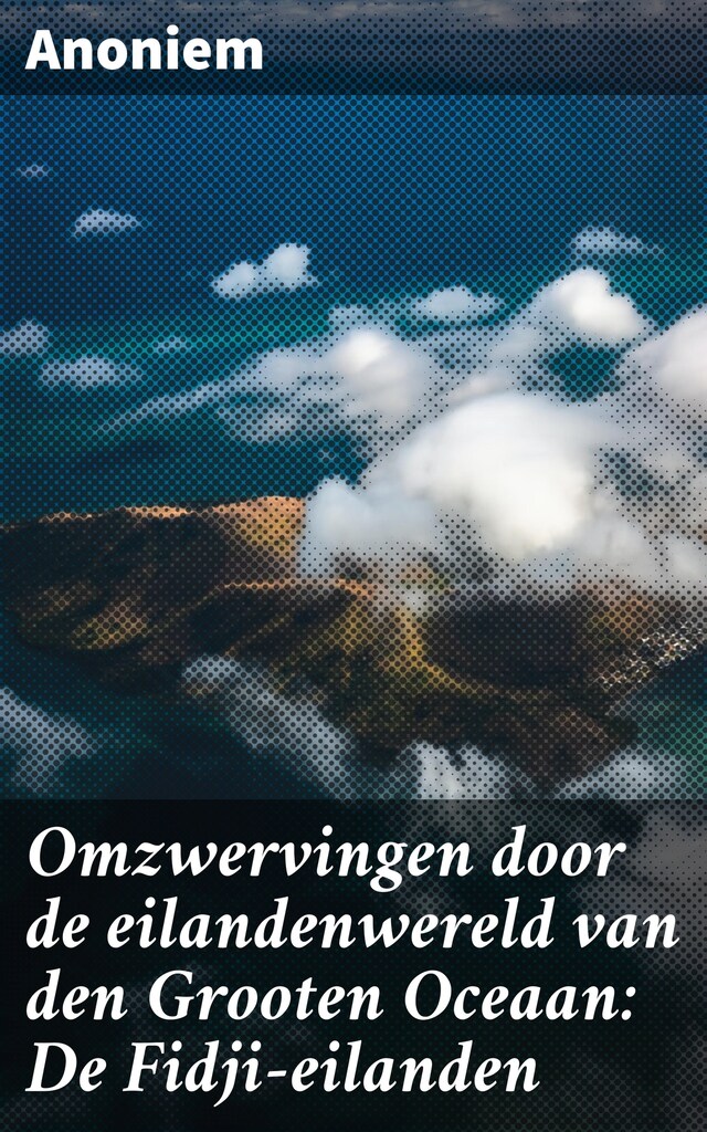 Okładka książki dla Omzwervingen door de eilandenwereld van den Grooten Oceaan: De Fidji-eilanden