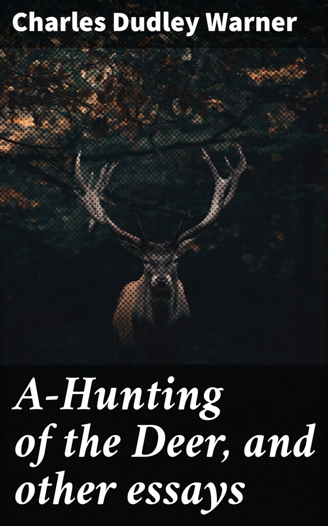 Boekomslag van A-Hunting of the Deer, and other essays