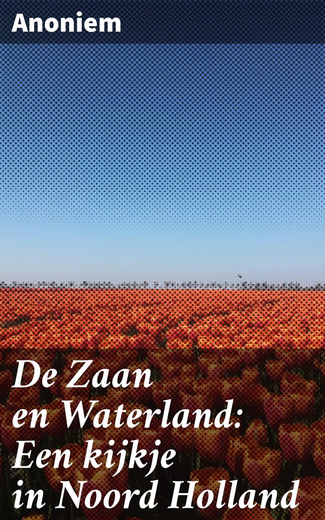 Bokomslag för De Zaan en Waterland: Een kijkje in Noord Holland