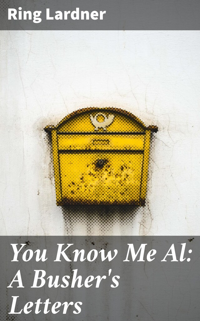 Portada de libro para You Know Me Al: A Busher's Letters