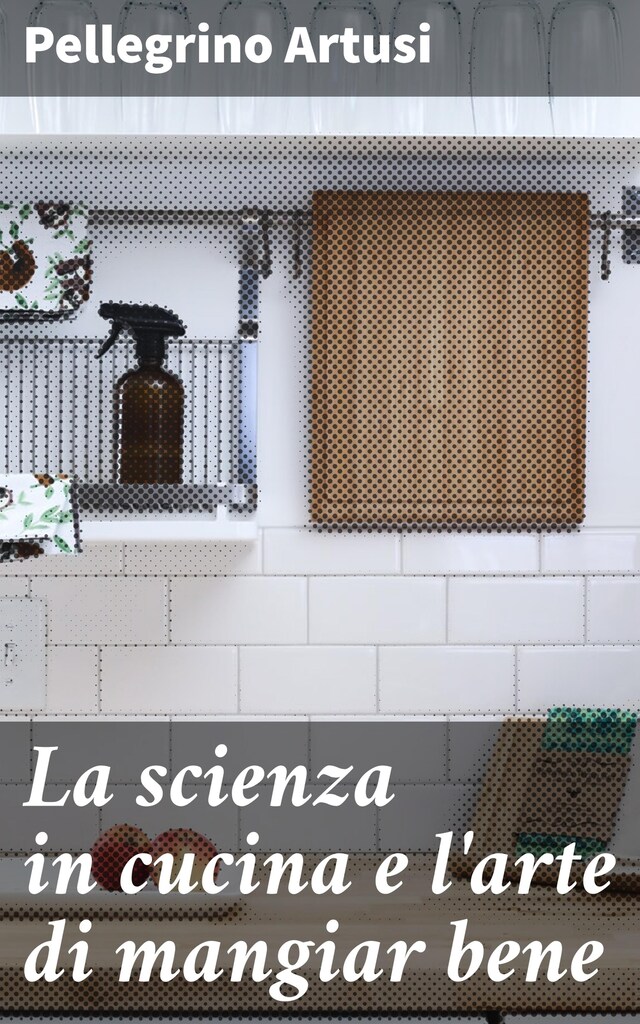 Book cover for La scienza in cucina e l'arte di mangiar bene