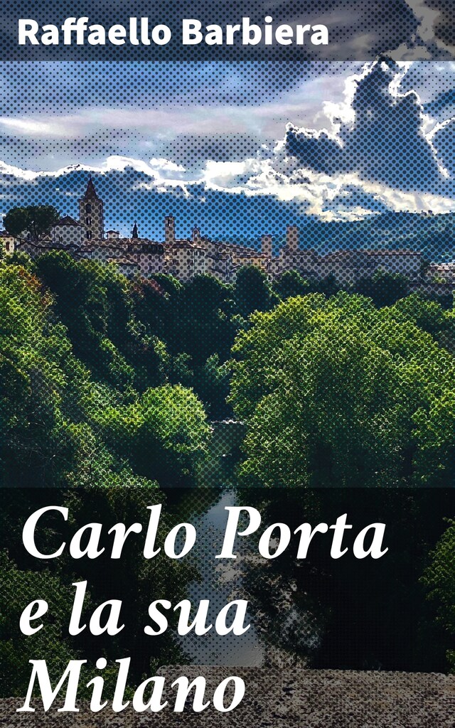 Boekomslag van Carlo Porta e la sua Milano