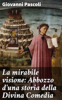 La mirabile visione: Abbozzo d'una storia della Divina Comedia