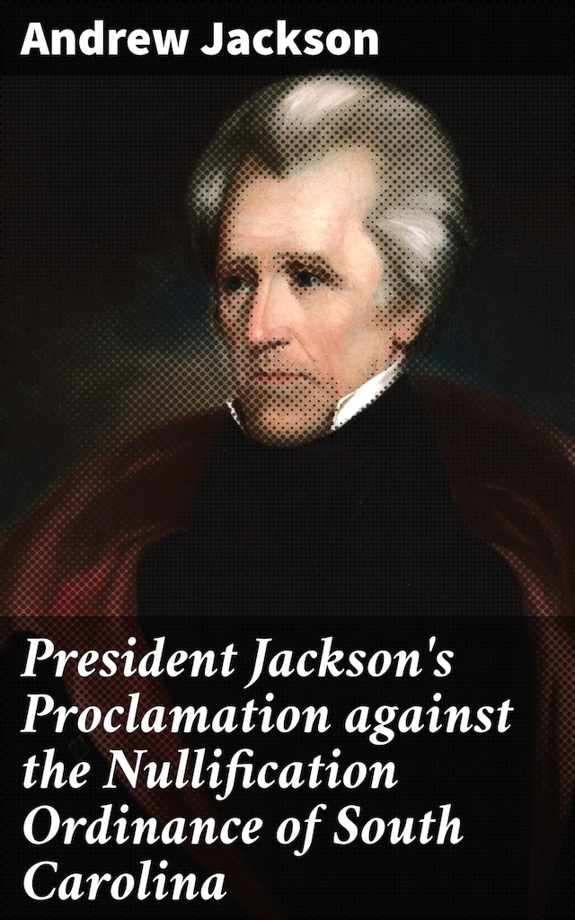 Boekomslag van President Jackson's Proclamation against the Nullification Ordinance of South Carolina