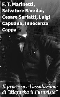 Il processo e l'assoluzione di "Mafarka il Futurista"