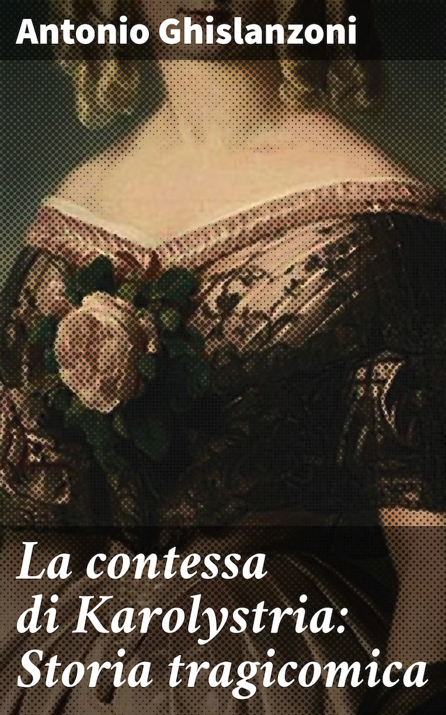 Kirjankansi teokselle La contessa di Karolystria: Storia tragicomica