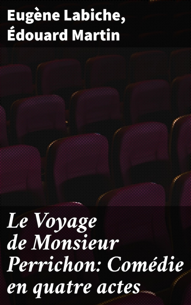 Book cover for Le Voyage de Monsieur Perrichon: Comédie en quatre actes