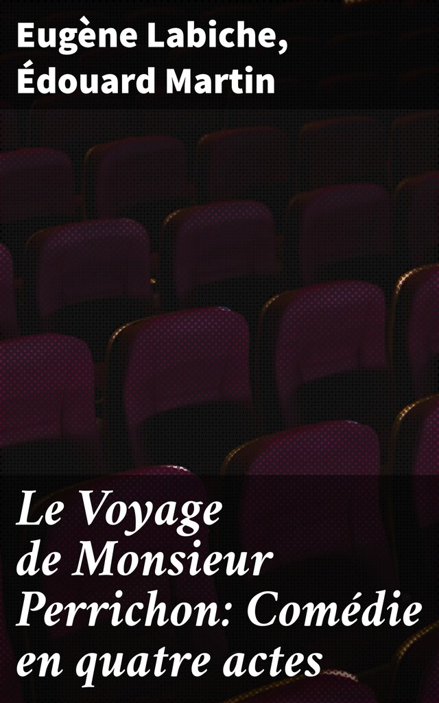 Couverture de livre pour Le Voyage de Monsieur Perrichon: Comédie en quatre actes