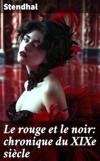 Le rouge et le noir: chronique du XIXe siècle