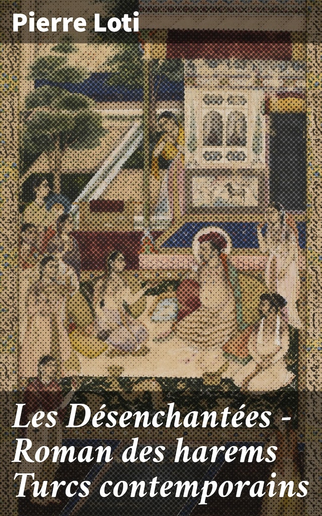 Couverture de livre pour Les Désenchantées — Roman des harems Turcs contemporains