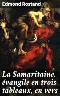 La Samaritaine, évangile en trois tableaux, en vers