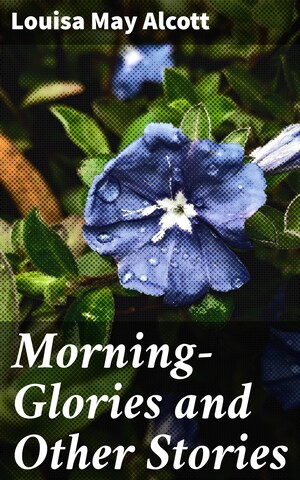 Morning-Glories and Other Stories bookCoverFor