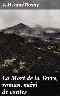 La Mort de la Terre, roman, suivi de contes
