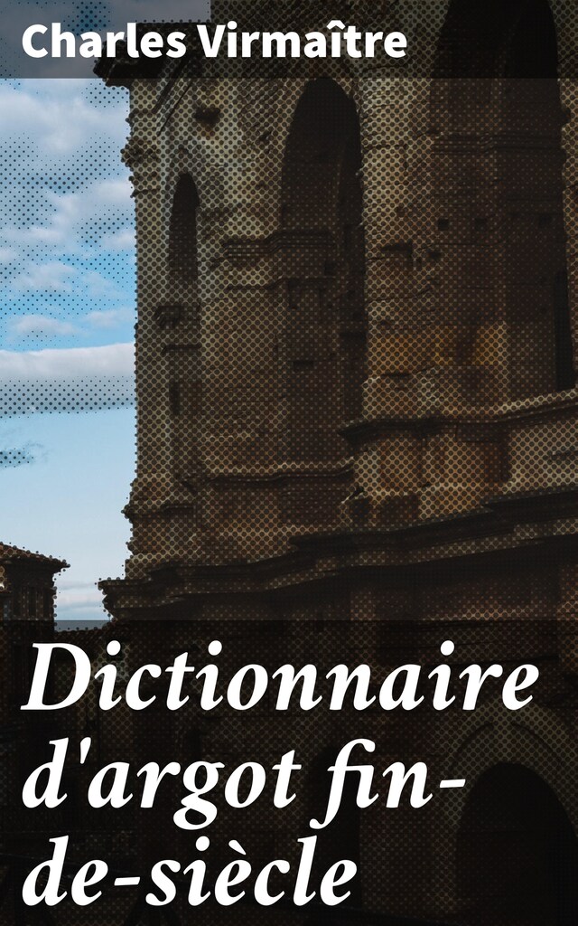 Book cover for Dictionnaire d'argot fin-de-siècle