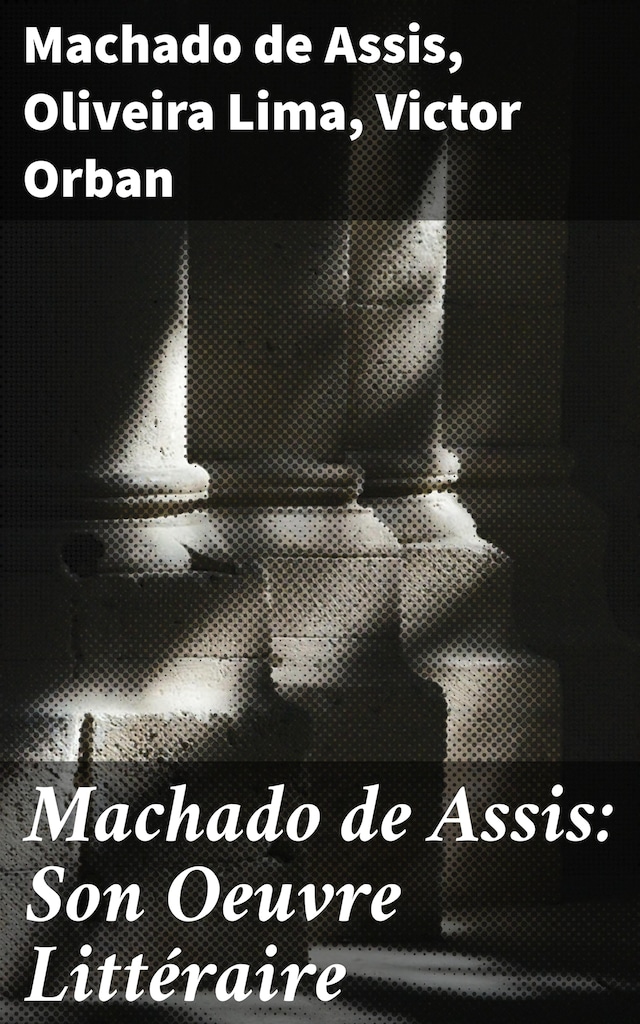 Copertina del libro per Machado de Assis: Son Oeuvre Littéraire