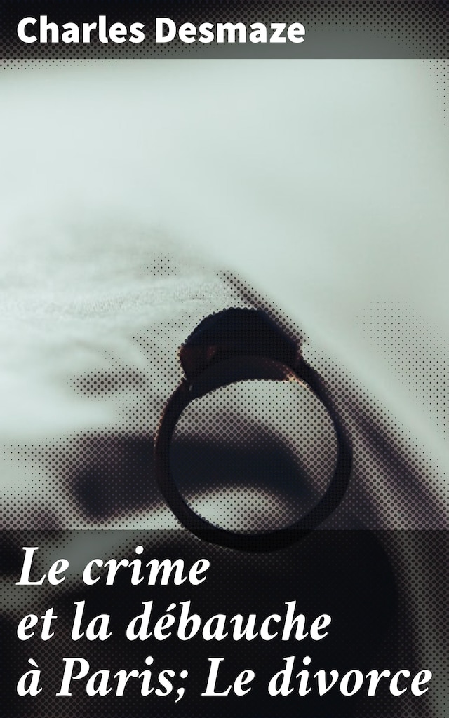 Buchcover für Le crime et la débauche à Paris; Le divorce
