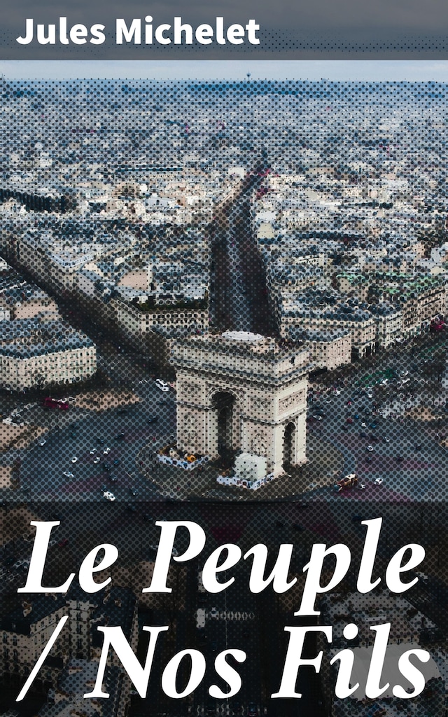 Okładka książki dla Le Peuple / Nos Fils
