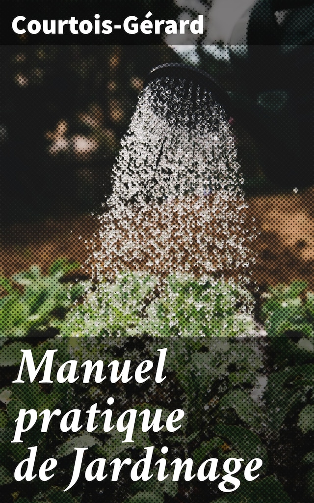 Couverture de livre pour Manuel pratique de Jardinage