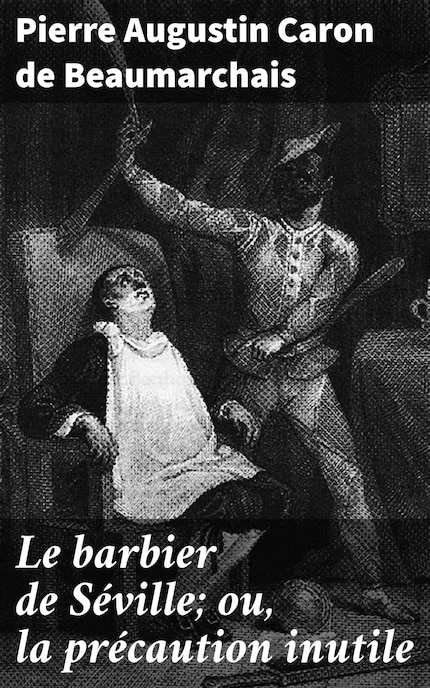 Le barbier de Séville; ou, la précaution inutile bookCoverFor
