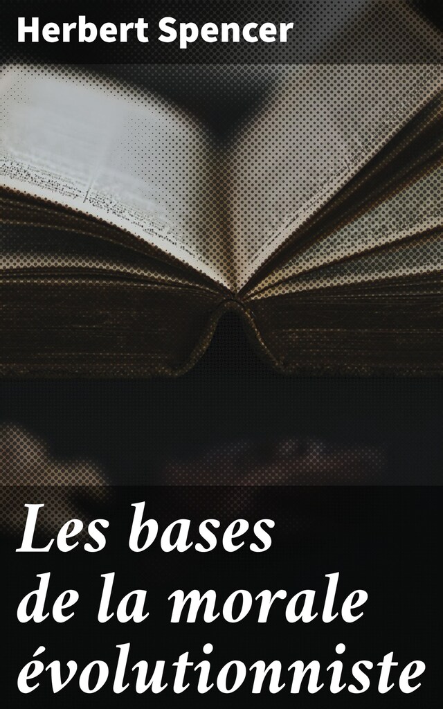 Book cover for Les bases de la morale évolutionniste