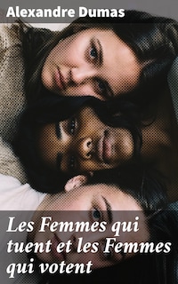 Les Femmes qui tuent et les Femmes qui votent