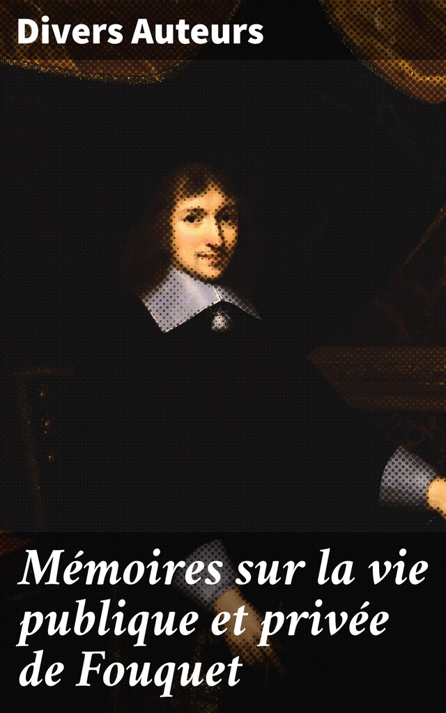 Book cover for Mémoires sur la vie publique et privée de Fouquet
