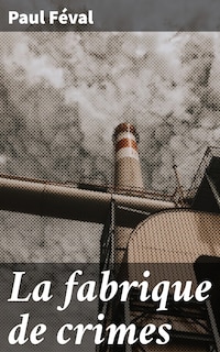 La fabrique de crimes
