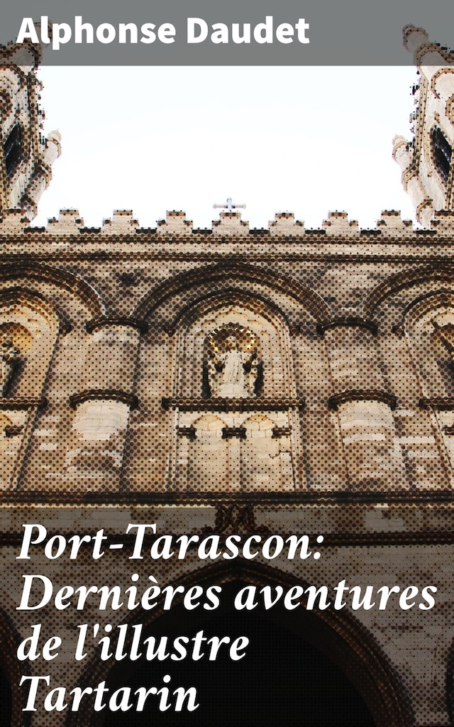 Port-Tarascon: Dernières aventures de l'illustre Tartarin