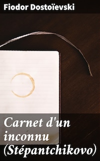 Carnet d'un inconnu (Stépantchikovo)
