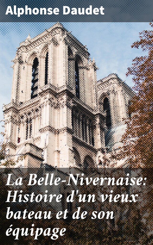 Couverture de livre pour La Belle-Nivernaise: Histoire d'un vieux bateau et de son équipage