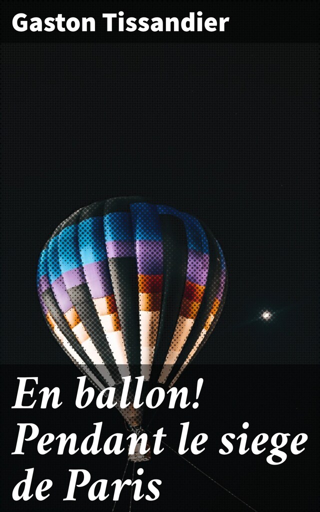 Couverture de livre pour En ballon! Pendant le siege de Paris