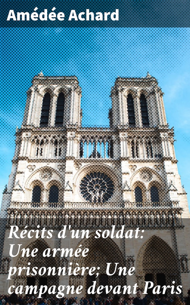 Book cover for Récits d'un soldat: Une armée prisonnière; Une campagne devant Paris