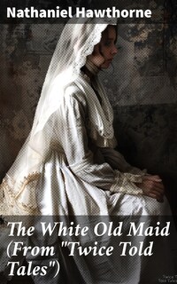 The White Old Maid (From "Twice Told Tales")