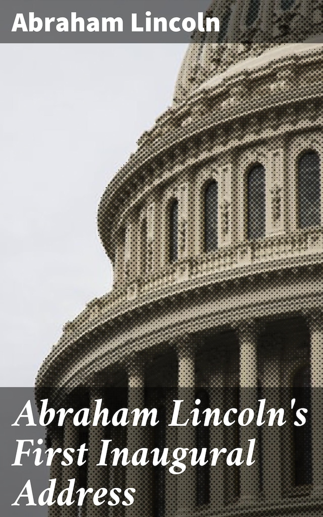 Kirjankansi teokselle Abraham Lincoln's First Inaugural Address