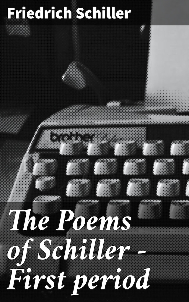 Book cover for The Poems of Schiller — First period