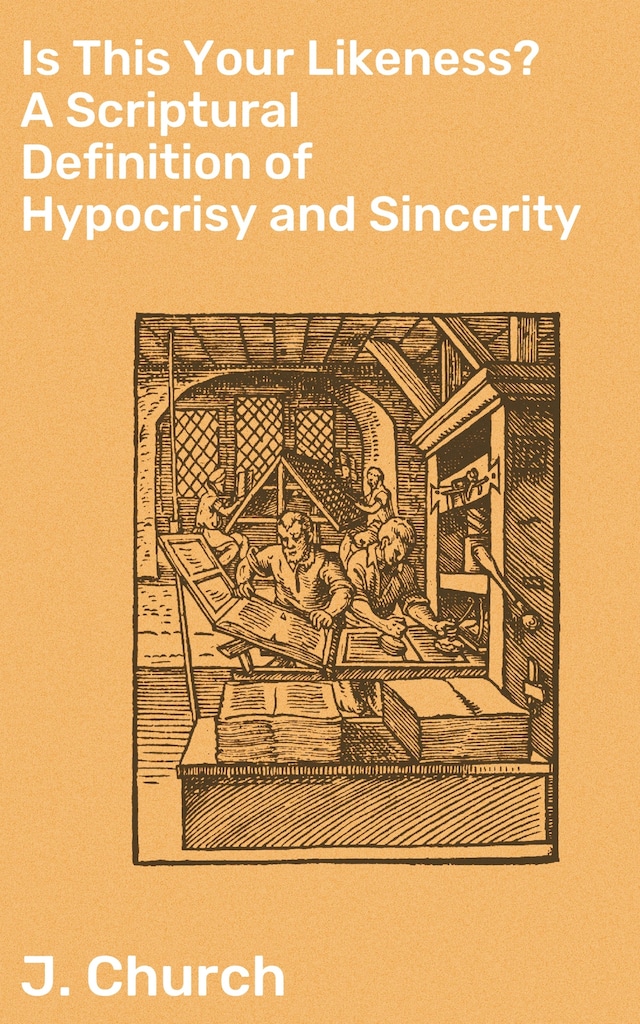 Is This Your Likeness? A Scriptural Definition of Hypocrisy and Sincerity