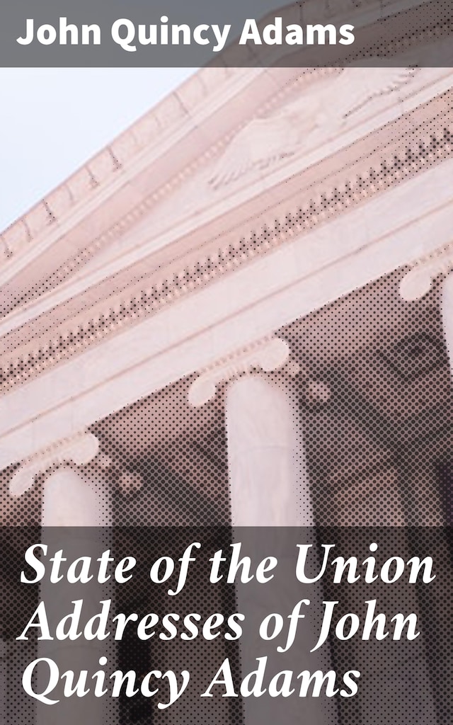Book cover for State of the Union Addresses of John Quincy Adams