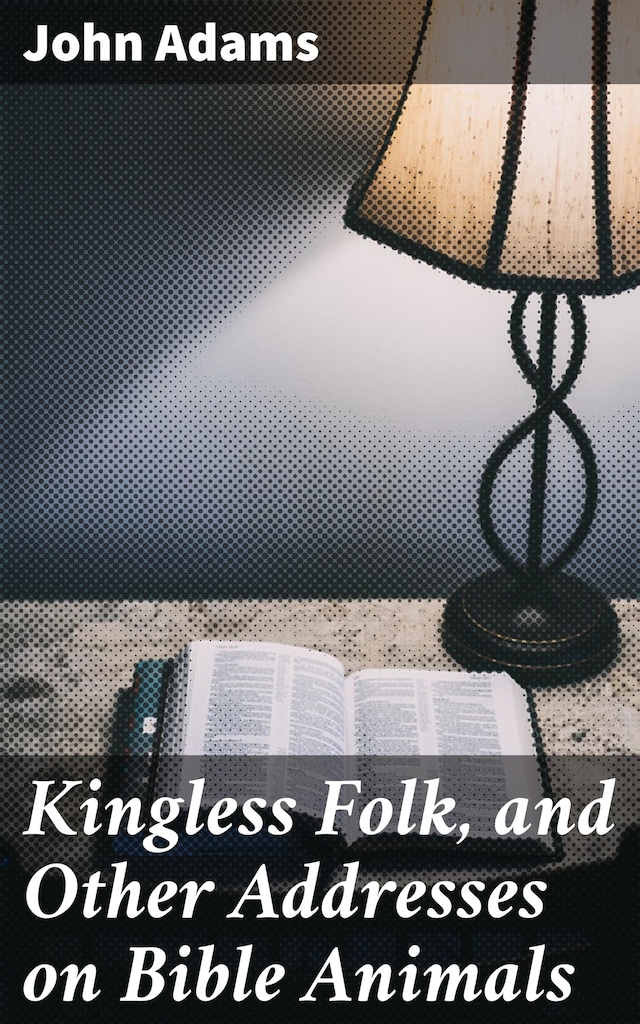 Book cover for Kingless Folk, and Other Addresses on Bible Animals