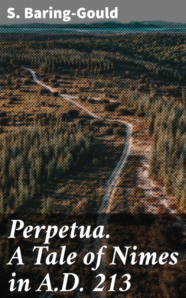 Boekomslag van Perpetua. A Tale of Nimes in A.D. 213