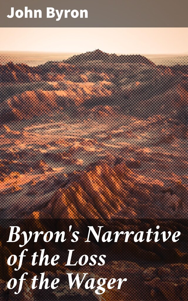 Couverture de livre pour Byron's Narrative of the Loss of the Wager